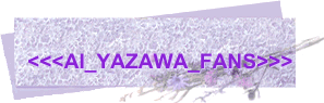 <<<AI_YAZAWA_FANS>>>
