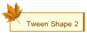 Tween Shape 2